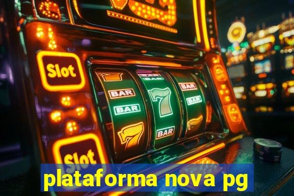 plataforma nova pg